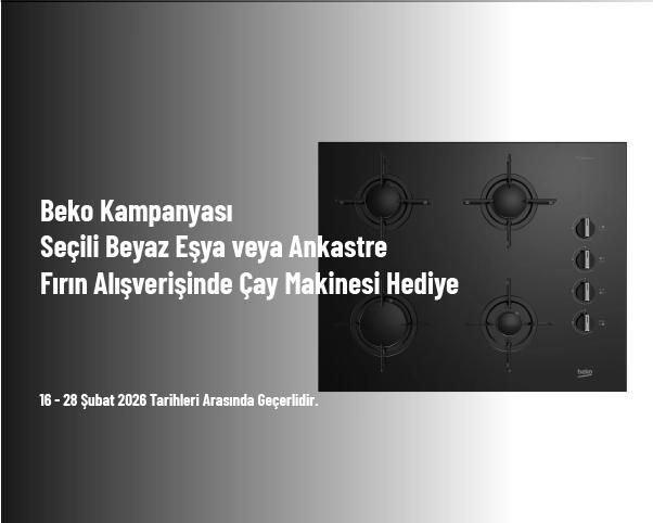 Beko Kampanyası - Seçili Beyaz Eşya veya Ankastre Fırın Alışverişinde Çay Makinesi Hediye Beko Kampanyası - Seçili Beyaz Eşya veya Ankastre Fırın Alışverişinde Çay Makinesi Hediye