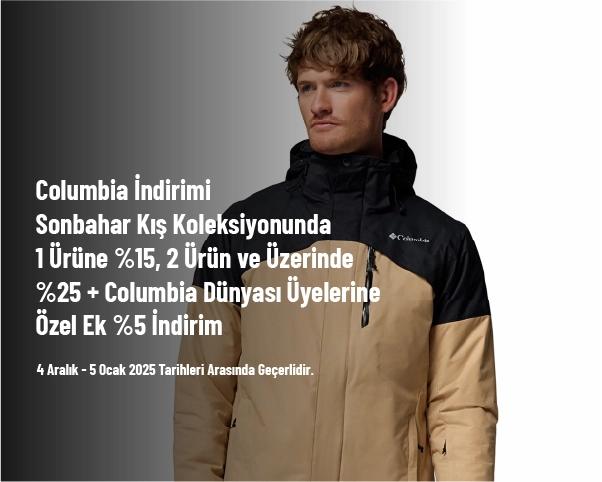 Columbia İndirimi - Sonbahar Kış Koleksiyonunda 1 Ürüne %15, 2 Ürün ve Üzerinde %25 + Columbia Dünyası Üyelerine Özel Ek %5 İndirim Columbia İndirimi - Sonbahar Kış Koleksiyonunda 1 Ürüne %15, 2 Ürün ve Üzerinde %25 + Columbia Dünyası Üyelerine Özel Ek %5 İndirim