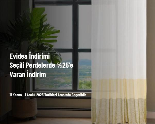 Evidea İndirimi - Seçili Perdelerde %25'e Varan İndirim Evidea İndirimi - Seçili Perdelerde %25'e Varan İndirim