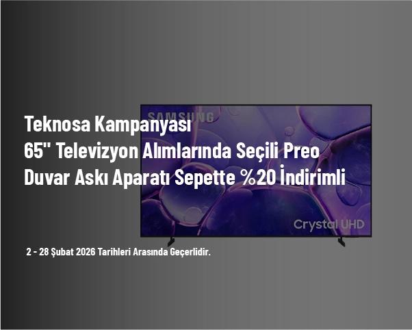 Teknosa Kampanyası - 65" Televizyon Alımlarında Seçili Preo Duvar Askı Aparatı Sepette %20 İndirimli Teknosa Kampanyası - 65" Televizyon Alımlarında Seçili Preo Duvar Askı Aparatı Sepette %20 İndirimli