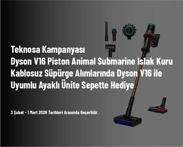 Teknosa Kampanyası - Dyson V16 Piston Animal Submarine Islak Kuru Kablosuz Süpürge Alımlarında Dyson V16 ile Uyumlu Ayaklı Ünite Sepette Hediye Teknosa Kampanyası - Dyson V16 Piston Animal Submarine Islak Kuru Kablosuz Süpürge Alımlarında Dyson V16 ile Uyumlu Ayaklı Ünite Sepette Hediye