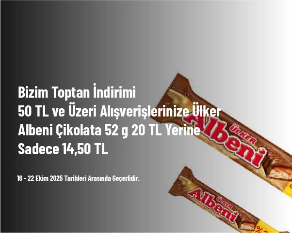 Bizim Toptan İndirimi - 50 TL ve Üzeri Alışverişlerinize Ülker Albeni Çikolata 52 g 20 TL Yerine Sadece 14,50 TL Bizim Toptan İndirimi - 50 TL ve Üzeri Alışverişlerinize Ülker Albeni Çikolata 52 g 20 TL Yerine Sadece 14,50 TL