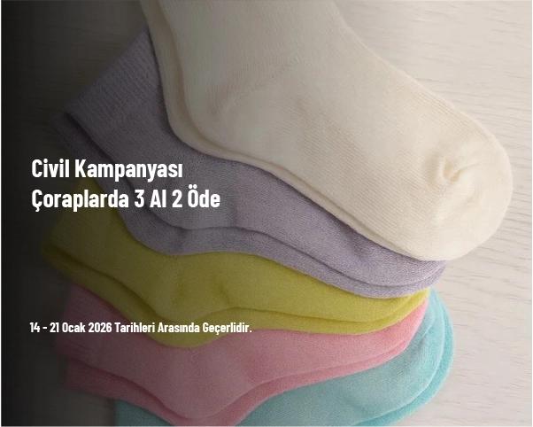 Civil Kampanyası - Çoraplarda 3 Al 2 Öde Civil Kampanyası - Çoraplarda 3 Al 2 Öde