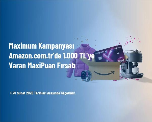 Maximum Kampanyası - Amazon.com.tr'de 1.000 TL'ye Varan MaxiPuan Fırsatı Maximum Kampanyası - Amazon.com.tr'de 1.000 TL'ye Varan MaxiPuan Fırsatı