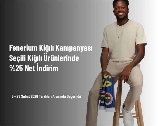 Fenerium Kiğılı Kampanyası - Seçili Kiğılı Ürünlerinde %25 Net İndirim Fenerium Kiğılı Kampanyası - Seçili Kiğılı Ürünlerinde %25 Net İndirim