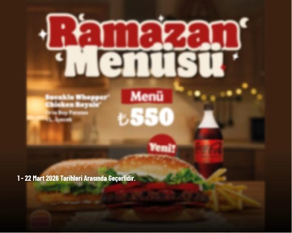 Burger King Ramazan Menüsü - Sucuklu Whopper + Chicken Royale + Orta Boy Patates + 1L. İçecek Sadece 550 TL Burger King Ramazan Menüsü - Sucuklu Whopper + Chicken Royale + Orta Boy Patates + 1L. İçecek Sadece 550 TL