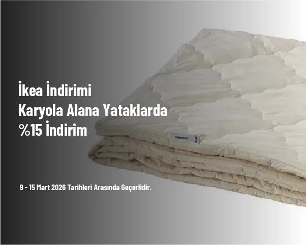İkea İndirimi - Karyola Alana Yataklarda %15 İndirim İkea İndirimi - Karyola Alana Yataklarda %15 İndirim