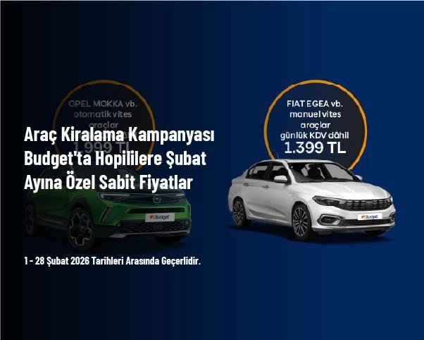 Araç Kiralama Kampanyası - Budget'ta Hopililere Şubat Ayına Özel Sabit Fiyatlar Araç Kiralama Kampanyası - Budget'ta Hopililere Şubat Ayına Özel Sabit Fiyatlar