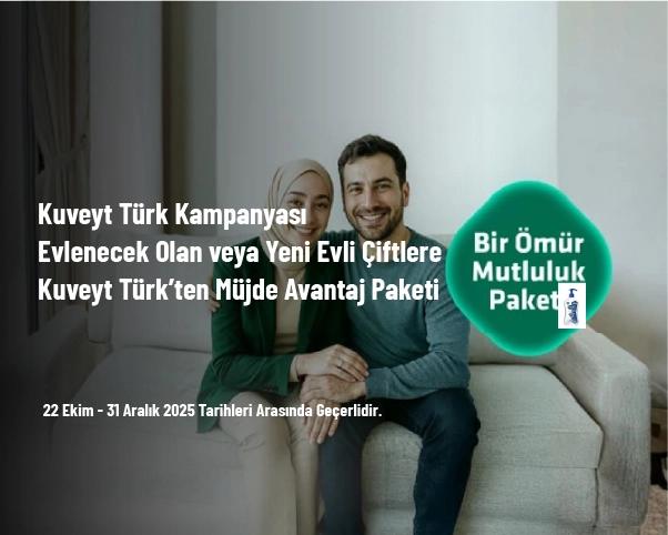 Kuveyt Türk Kampanyası - Evlenecek Olan veya Yeni Evli Çiftlere Kuveyt Türk’ten Müjde Avantaj Paketi Kuveyt Türk Kampanyası - Evlenecek Olan veya Yeni Evli Çiftlere Kuveyt Türk’ten Müjde Avantaj Paketi