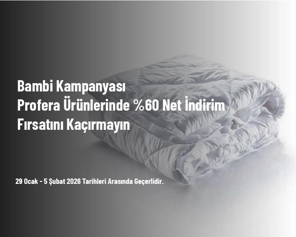 Bambi Kampanyası - Profera Ürünlerinde %60 Net İndirim Fırsatını Kaçırmayın Bambi Kampanyası - Profera Ürünlerinde %60 Net İndirim Fırsatını Kaçırmayın