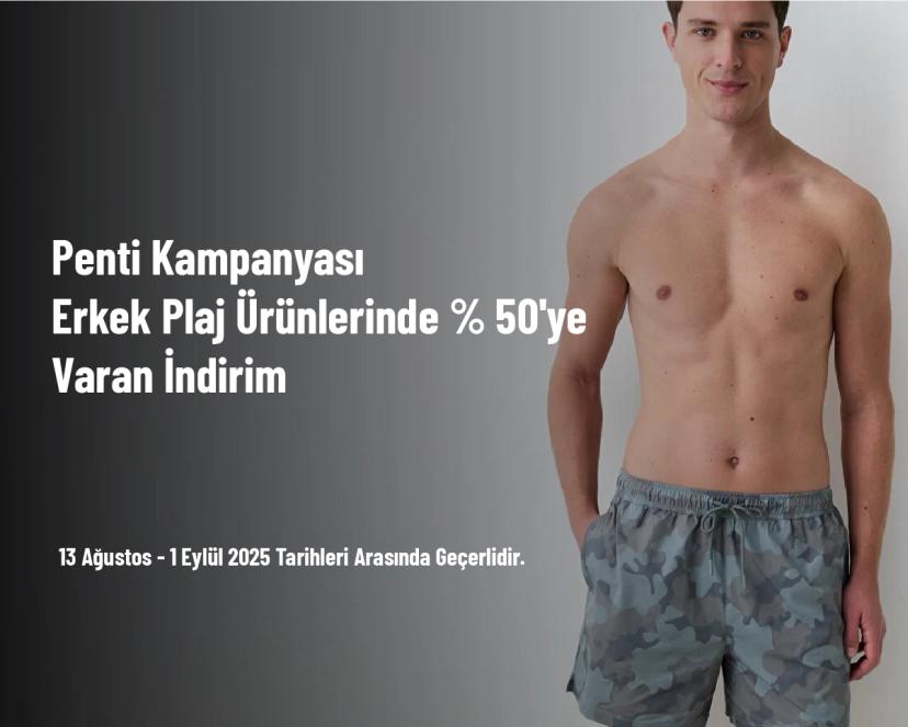 Penti Kampanyası - Erkek Plaj Ürünlerinde % 50'ye Varan İndirim Penti Kampanyası - Erkek Plaj Ürünlerinde % 50'ye Varan İndirim