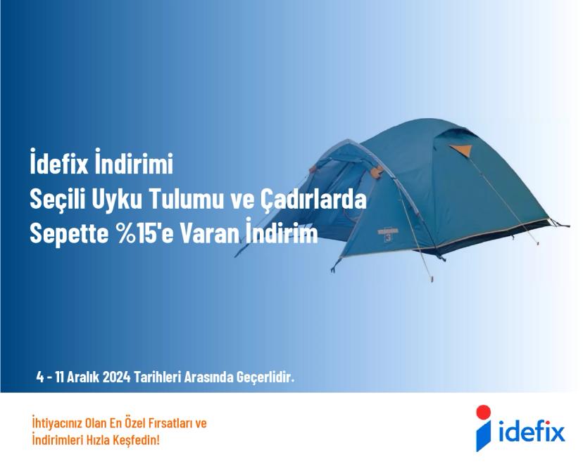 İdefix İndirimi - Seçili Uyku Tulumu ve Çadırlarda Sepette %15'e Varan İndirim İdefix İndirimi - Seçili Uyku Tulumu ve Çadırlarda Sepette %15'e Varan İndirim