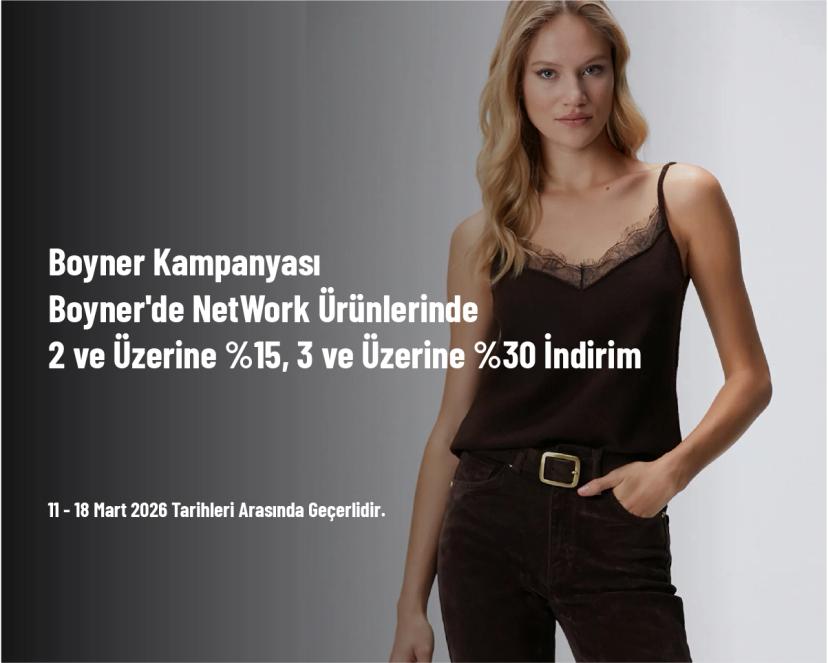 Boyner Kampanyası - Boyner'de NetWork Ürünlerinde 2 ve Üzerine %15, 3 ve Üzerine %30 İndirim Boyner Kampanyası - Boyner'de NetWork Ürünlerinde 2 ve Üzerine %15, 3 ve Üzerine %30 İndirim