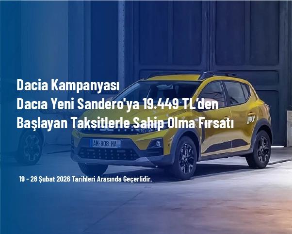Dacia Kampanyası - Dacia Yeni Sandero'ya 19.449 TL’den Başlayan Taksitlerle Sahip Olma Fırsatı Dacia Kampanyası - Dacia Yeni Sandero'ya 19.449 TL’den Başlayan Taksitlerle Sahip Olma Fırsatı