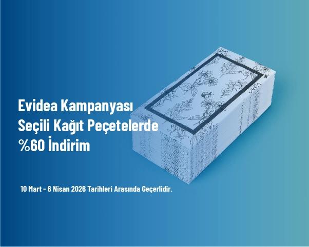 Evidea Kampanyası - Seçili Kağıt Peçetelerde %60 İndirim Evidea Kampanyası - Seçili Kağıt Peçetelerde %60 İndirim