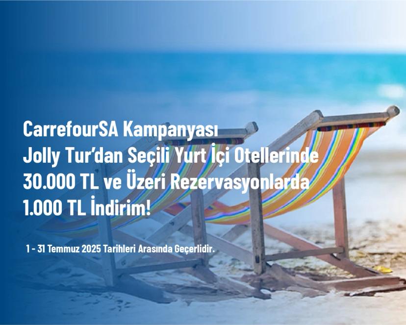 CarrefourSA Kampanyası - Jolly Tur’dan Seçili Yurt İçi Otellerinde 30.000 TL ve Üzeri Rezervasyonlarda 1.000 TL İndirim! CarrefourSA Kampanyası - Jolly Tur’dan Seçili Yurt İçi Otellerinde 30.000 TL ve Üzeri Rezervasyonlarda 1.000 TL İndirim!