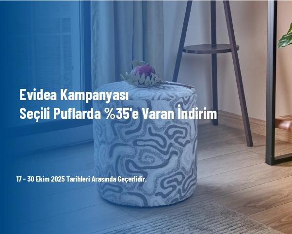Evidea Kampanyası - Seçili Puflarda %35'e Varan İndirim Evidea Kampanyası - Seçili Puflarda %35'e Varan İndirim