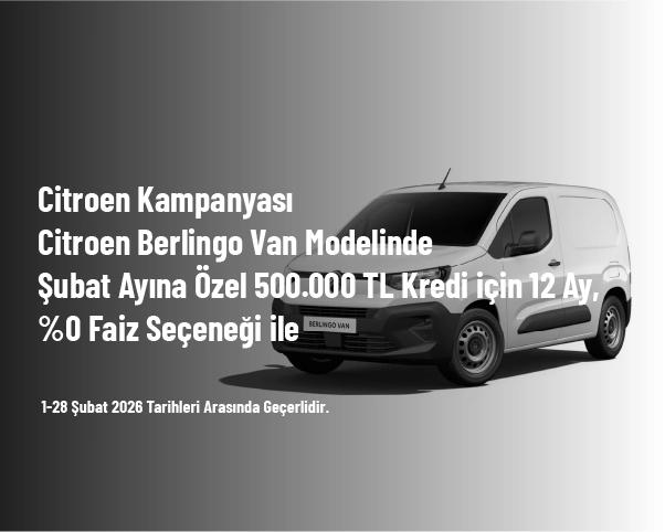 Citroen Kampanyası - Citroen Berlingo Van Modelinde Şubat Ayına Özel 500.000 TL Kredi için 12 Ay, %0 Faiz Seçeneği ile Citroen Kampanyası - Citroen Berlingo Van Modelinde Şubat Ayına Özel 500.000 TL Kredi için 12 Ay, %0 Faiz Seçeneği ile