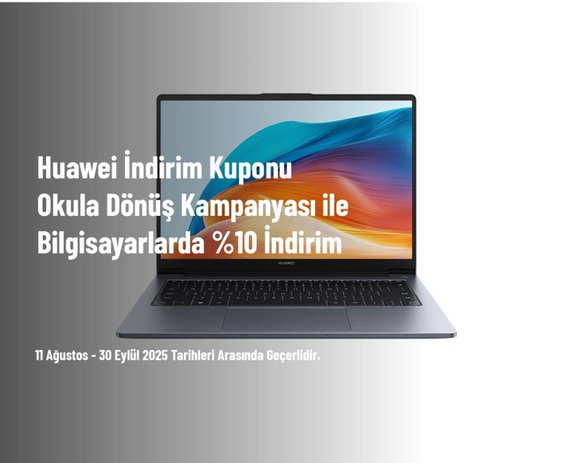 Huawei İndirim Kuponu - Okula Dönüş Kampanyası ile Bilgisayarlarda %10 İndirim Huawei İndirim Kuponu - Okula Dönüş Kampanyası ile Bilgisayarlarda %10 İndirim
