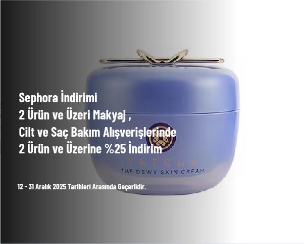 Sephora İndirimi - 2 Ürün ve Üzeri Makyaj , Cilt ve Saç Bakım Alışverişlerinde 2 Ürün ve Üzerine %25 İndirim Sephora İndirimi - 2 Ürün ve Üzeri Makyaj , Cilt ve Saç Bakım Alışverişlerinde 2 Ürün ve Üzerine %25 İndirim