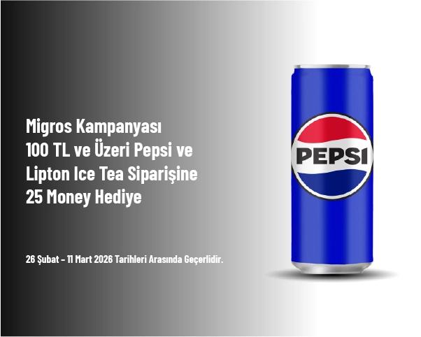 Migros Kampanyası - 100 TL ve Üzeri Pepsi ve Lipton Ice Tea Siparişine 25 Money Hediye Migros Kampanyası - 100 TL ve Üzeri Pepsi ve Lipton Ice Tea Siparişine 25 Money Hediye