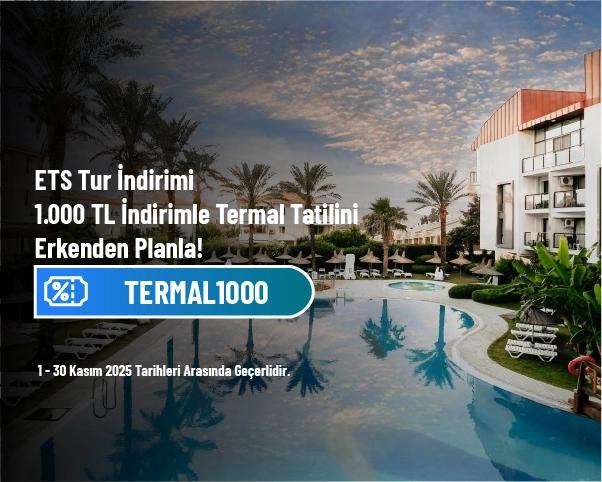 ETS Tur İndirimi - 1.000 TL İndirimle Termal Tatilini Erkenden Planla! ETS Tur İndirimi - 1.000 TL İndirimle Termal Tatilini Erkenden Planla!