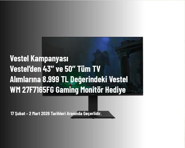 Vestel Kampanyası - Vestel’den 43’’ ve 50’’ Tüm TV Alımlarına 8.999 TL Değerindeki Vestel WM 27F7165FG Gaming Monitör Hediye Vestel Kampanyası - Vestel’den 43’’ ve 50’’ Tüm TV Alımlarına 8.999 TL Değerindeki Vestel WM 27F7165FG Gaming Monitör Hediye