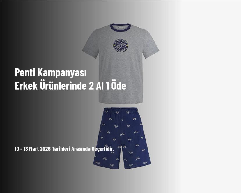 Penti Kampanyası - Erkek Ürünlerinde 2 Al 1 Öde Penti Kampanyası - Erkek Ürünlerinde 2 Al 1 Öde