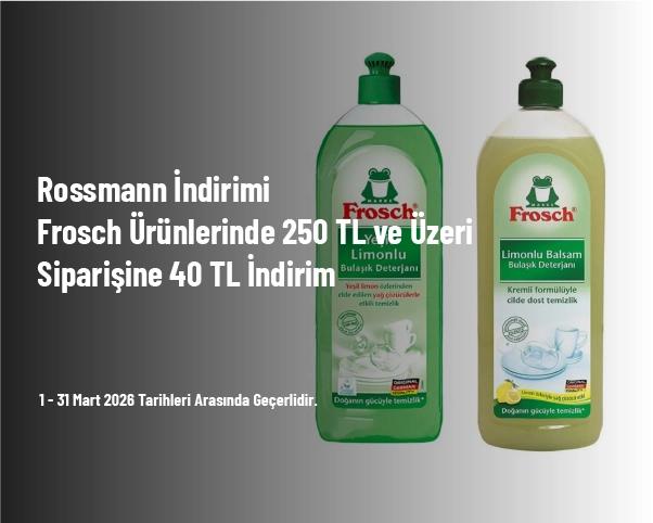Rossmann İndirimi - Frosch Ürünlerinde 250 TL ve Üzeri Siparişine 40 TL İndirim Rossmann İndirimi - Frosch Ürünlerinde 250 TL ve Üzeri Siparişine 40 TL İndirim