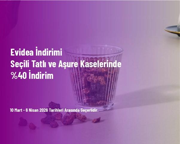 Evidea İndirimi - Seçili Tatlı ve Aşure Kaselerinde %40 İndirim Evidea İndirimi - Seçili Tatlı ve Aşure Kaselerinde %40 İndirim