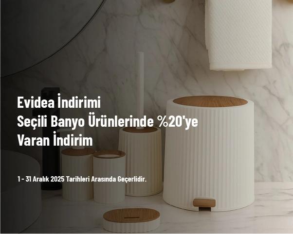 Evidea İndirimi - Seçili Banyo Ürünlerinde %20'ye Varan İndirim Evidea İndirimi - Seçili Banyo Ürünlerinde %20'ye Varan İndirim