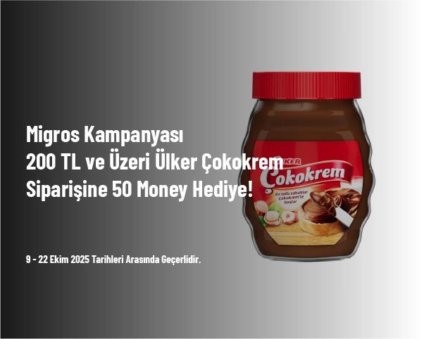 Migros Kampanyası - 200 TL ve Üzeri Ülker Çokokrem Siparişine 50 Money Hediye! Migros Kampanyası - 200 TL ve Üzeri Ülker Çokokrem Siparişine 50 Money Hediye!