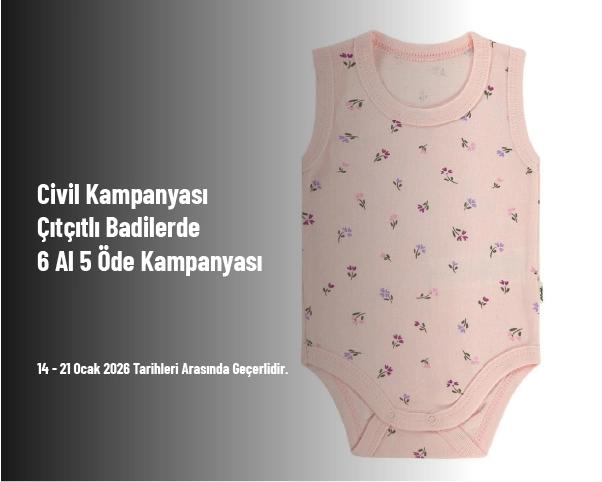 Civil Kampanyası - Çıtçıtlı Badilerde 6 Al 5 Öde Kampanyası Civil Kampanyası - Çıtçıtlı Badilerde 6 Al 5 Öde Kampanyası