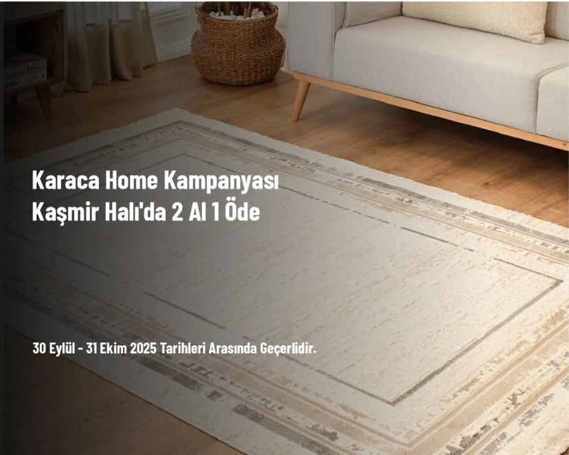 Karaca Home Kampanyası - Kaşmir Halı'da 2 Al 1 Öde Karaca Home Kampanyası - Kaşmir Halı'da 2 Al 1 Öde