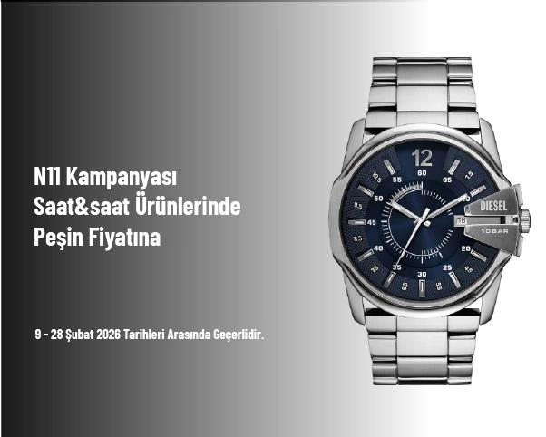 N11 Kampanyası - Saat&saat Ürünlerinde Peşin Fiyatına N11 Kampanyası - Saat&saat Ürünlerinde Peşin Fiyatına