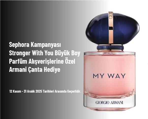 Sephora Kampanyası - Stronger With You Büyük Boy Parfüm Alışverişlerine Özel Armani Çanta Hediye Sephora Kampanyası - Stronger With You Büyük Boy Parfüm Alışverişlerine Özel Armani Çanta Hediye