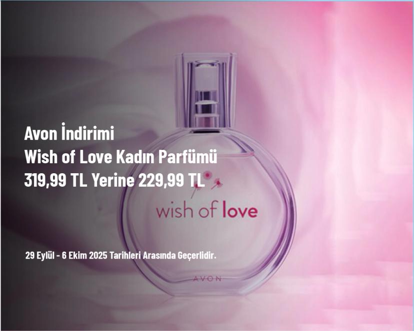 Avon İndirimi - Wish of Love Kadın Parfümü 319,99 TL Yerine 229,99 TL Avon İndirimi - Wish of Love Kadın Parfümü 319,99 TL Yerine 229,99 TL