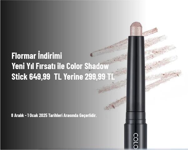Flormar İndirimi - Yeni Yıl Fırsatı ile Color Shadow Stick 649,99 TL Yerine 299,99 TL Flormar İndirimi - Yeni Yıl Fırsatı ile Color Shadow Stick 649,99 TL Yerine 299,99 TL