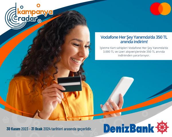 Denizbank Vodafone Her Şey Yanımda’da 350 TL anında indirim Denizbank Vodafone Her Şey Yanımda’da 350 TL anında indirim