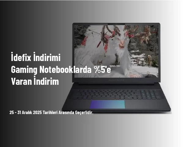 İdefix İndirimi - Gaming Notebooklarda %5'e Varan İndirim İdefix İndirimi - Gaming Notebooklarda %5'e Varan İndirim