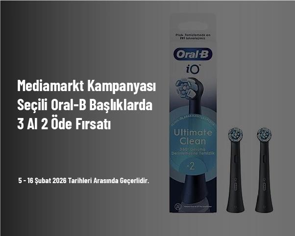 Mediamarkt Kampanyası - Seçili Oral-B Başlıklarda 3 Al 2 Öde Fırsatı Mediamarkt Kampanyası - Seçili Oral-B Başlıklarda 3 Al 2 Öde Fırsatı