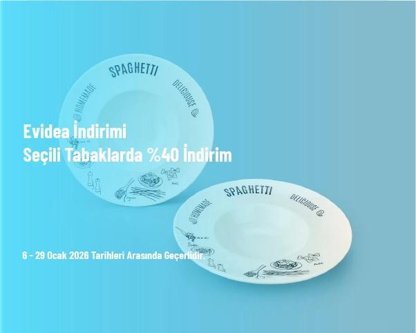 Evidea İndirimi - Seçili Tabaklarda %40 İndirim Evidea İndirimi - Seçili Tabaklarda %40 İndirim