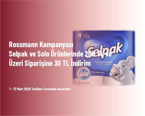 Rossmann Kampanyası - Selpak ve Solo Ürünlerinde 200 TL ve Üzeri Siparişine 30 TL İndirim Rossmann Kampanyası - Selpak ve Solo Ürünlerinde 200 TL ve Üzeri Siparişine 30 TL İndirim