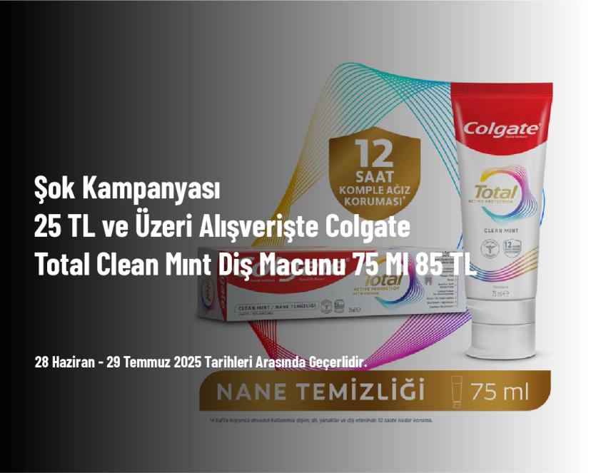 Şok Kampanyası - 25 TL ve Üzeri Alışverişte Colgate Total Clean Mınt Diş Macunu 75 Ml 85 TL Şok Kampanyası - 25 TL ve Üzeri Alışverişte Colgate Total Clean Mınt Diş Macunu 75 Ml 85 TL