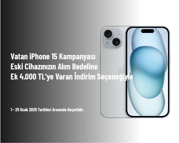 Vatan iPhone 15 Kampanyası - Eski Cihazınızın Alım Bedeline Ek 4.000 TL'ye Varan İndirim Seçeneğiyle Vatan iPhone 15 Kampanyası - Eski Cihazınızın Alım Bedeline Ek 4.000 TL'ye Varan İndirim Seçeneğiyle