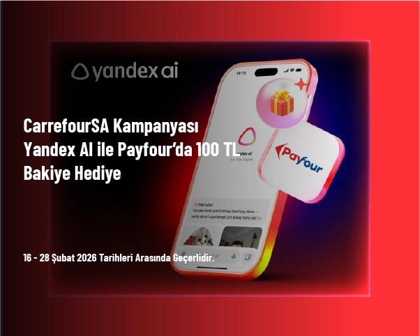 CarrefourSA Kampanyası - Yandex AI ile Payfour’da 100 TL Bakiye Hediye CarrefourSA Kampanyası - Yandex AI ile Payfour’da 100 TL Bakiye Hediye