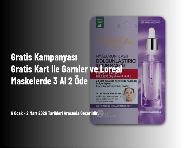 Gratis Kampanyası - Gratis Kart ile Garnier ve Loreal Maskelerde 3 Al 2 Öde Gratis Kampanyası - Gratis Kart ile Garnier ve Loreal Maskelerde 3 Al 2 Öde