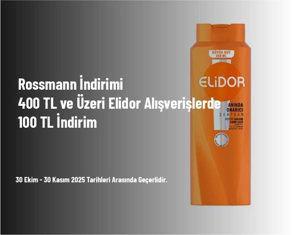Rossmann İndirimi - 400 TL ve Üzeri Elidor Alışverişlerde 100 TL İndirim Rossmann İndirimi - 400 TL ve Üzeri Elidor Alışverişlerde 100 TL İndirim
